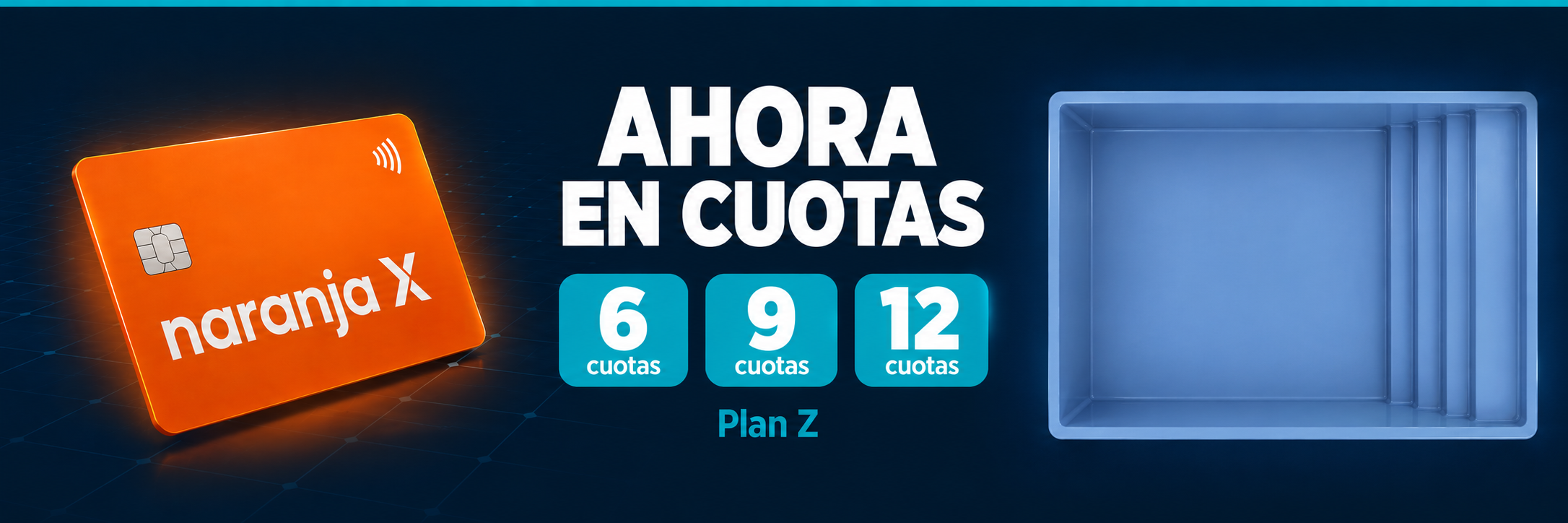 Financiá tu pileta con Naranja X — Plan Z 6, 9 y 12 cuotas